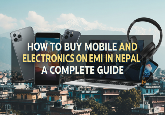 How to buy mobile and electronics on EMI in Nepal: A complete guide