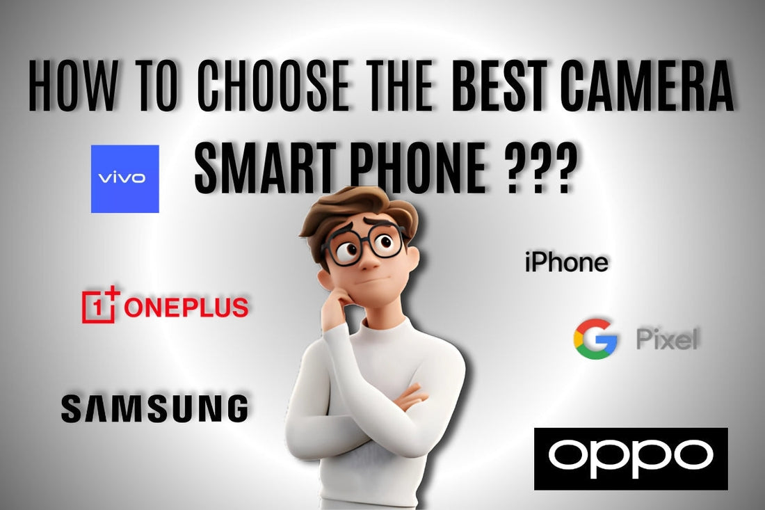 How to Choose the Best Camera Smartphone.